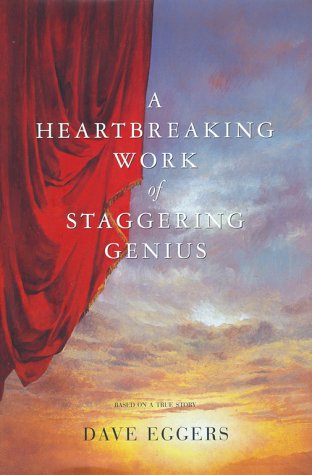 Dave Eggers/A Heartbreaking Work Of Staggering Genius : A Memo